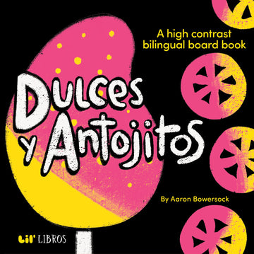 Dulces y Antojitos: A High Contrast Board Book (Bilingual: English/Spanish): A High Contrast Bilingual Board Books (High Contrast Board Book Series) (English and Spanish Edition)