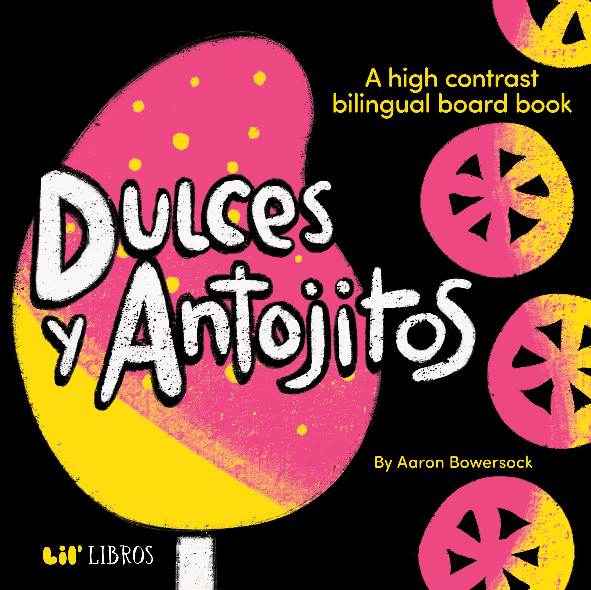 Dulces y Antojitos: A High Contrast Board Book (Bilingual: English/Spanish): A High Contrast Bilingual Board Books (High Contrast Board Book Series) (English and Spanish Edition)