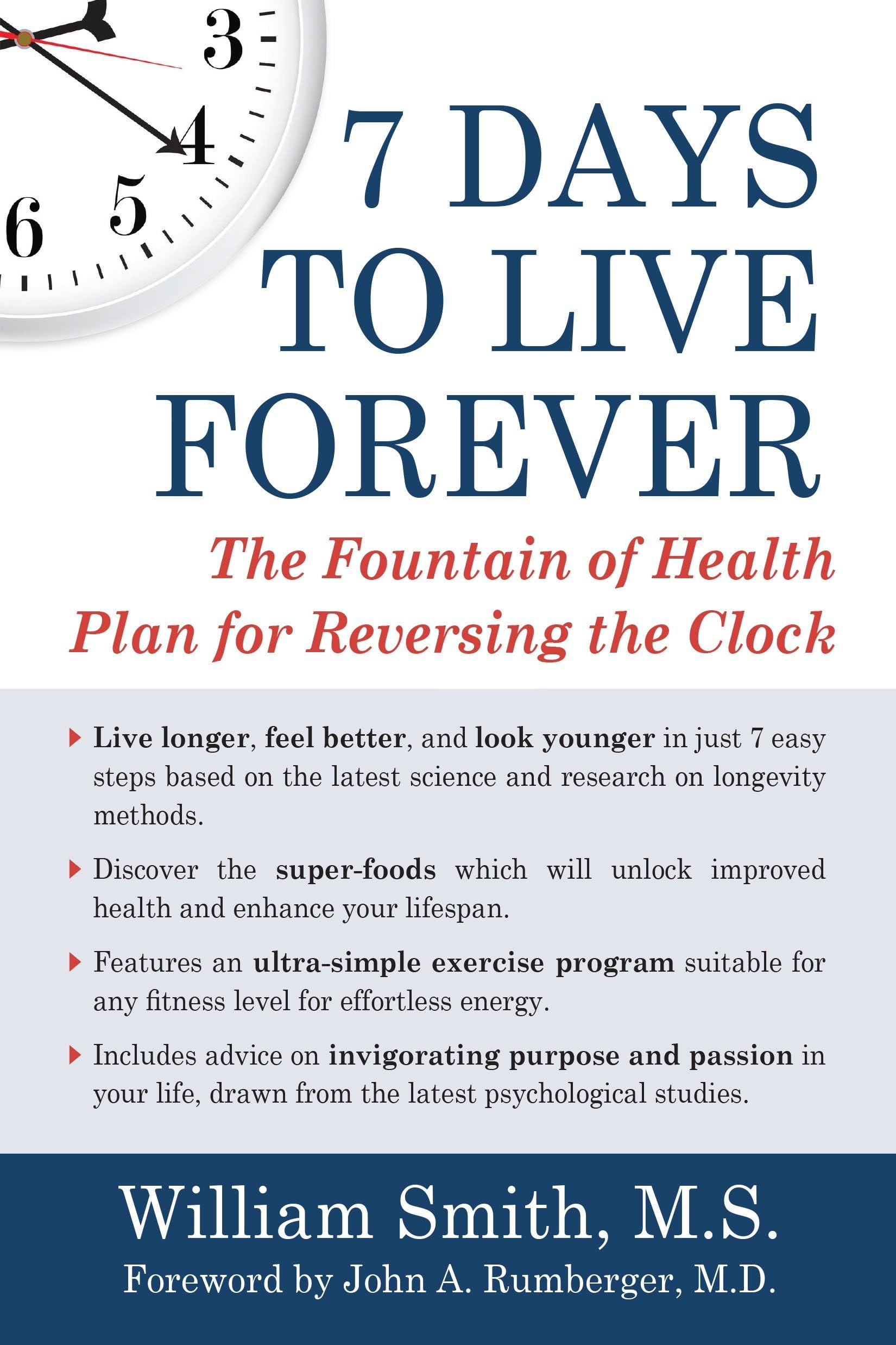 7 Days to Live Forever: The Fountain of Health Plan for Reversing the Clock