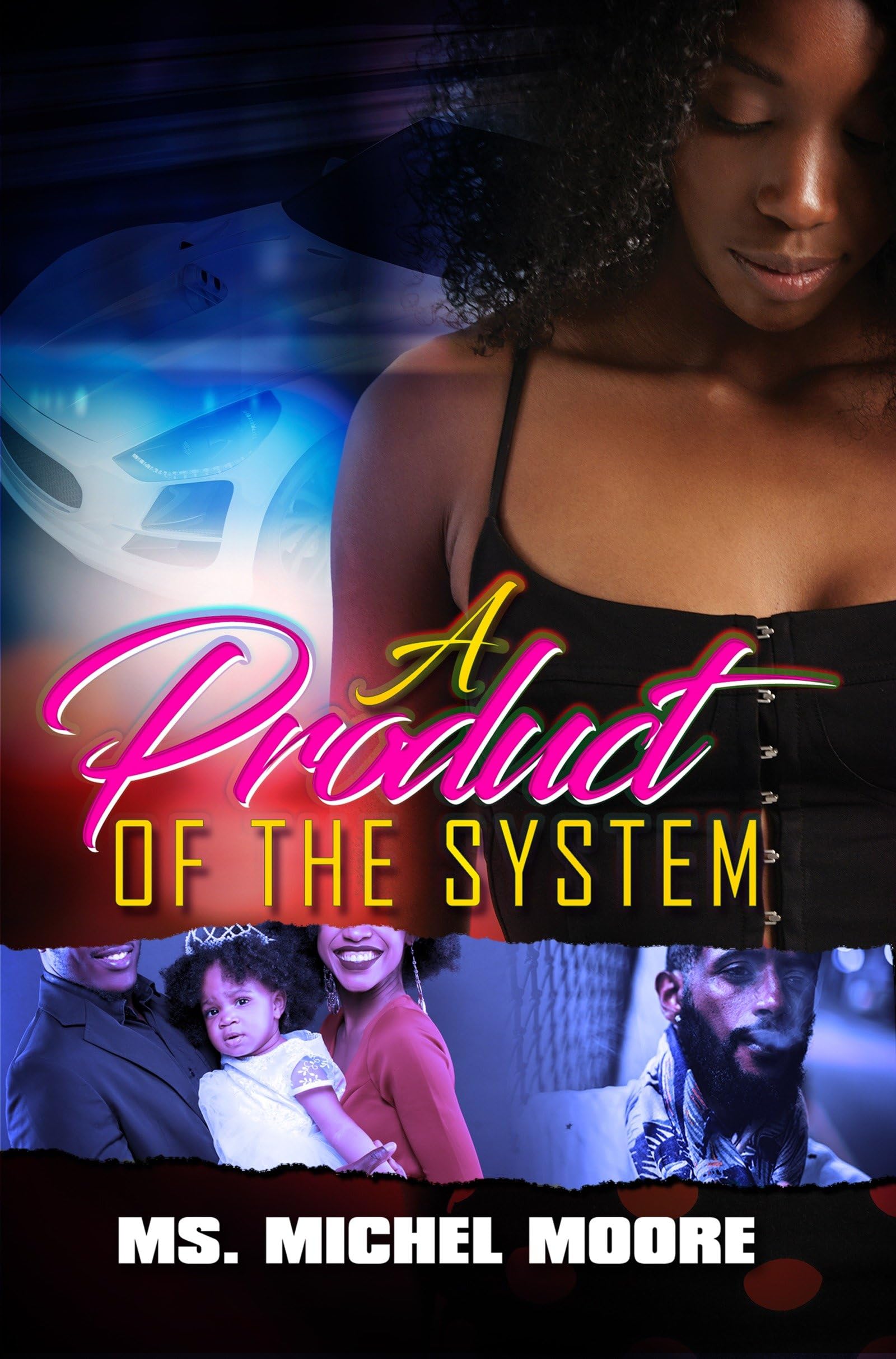A Product of the System (Out for Self Series)