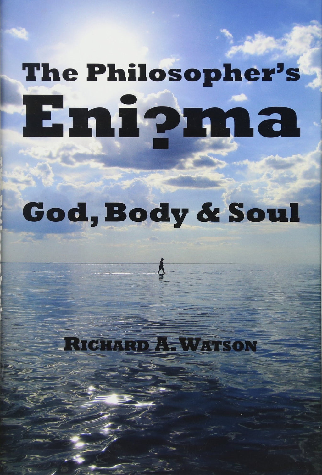 The Philosopher's Enigma: God, Body and Soul