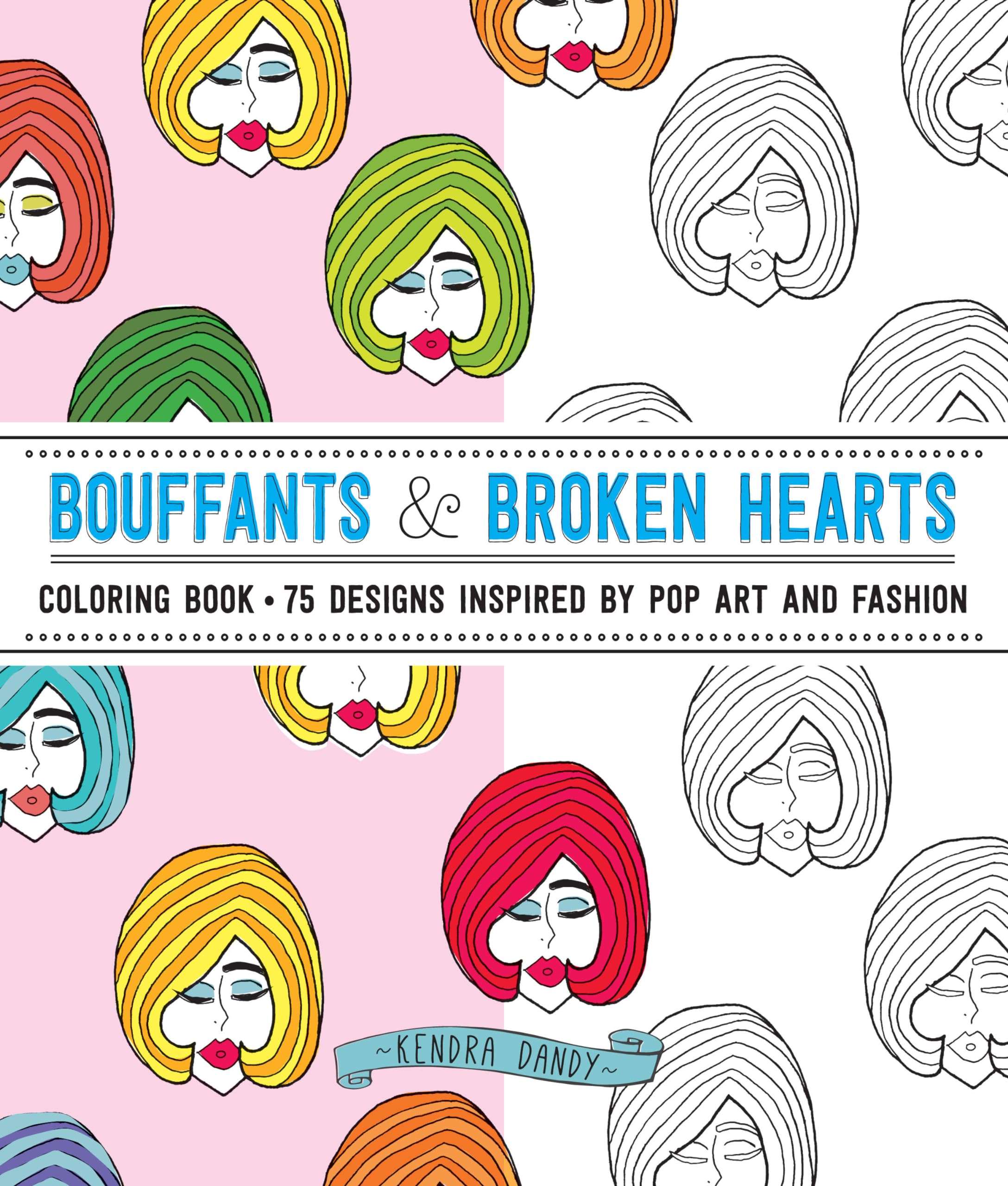 Bouffants & Broken Hearts Coloring Book: 75 Designs Inspired by Pop Art and Fashion