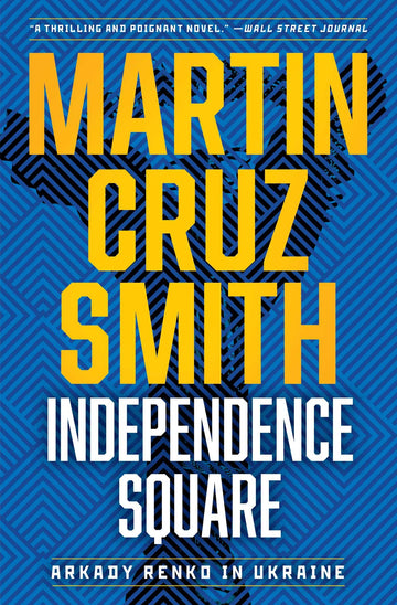 Independence Square: Arkady Renko in Ukraine (The Arkady Renko Novels)