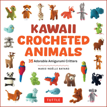 Kawaii Crocheted Animals: 35 Adorable Amigurumi Critters