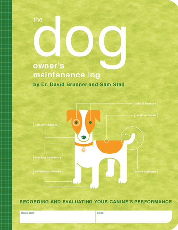 The Dog Owner's Maintenance Log: A Record of Your Canine's Performance (Owner's and Instruction Manual)