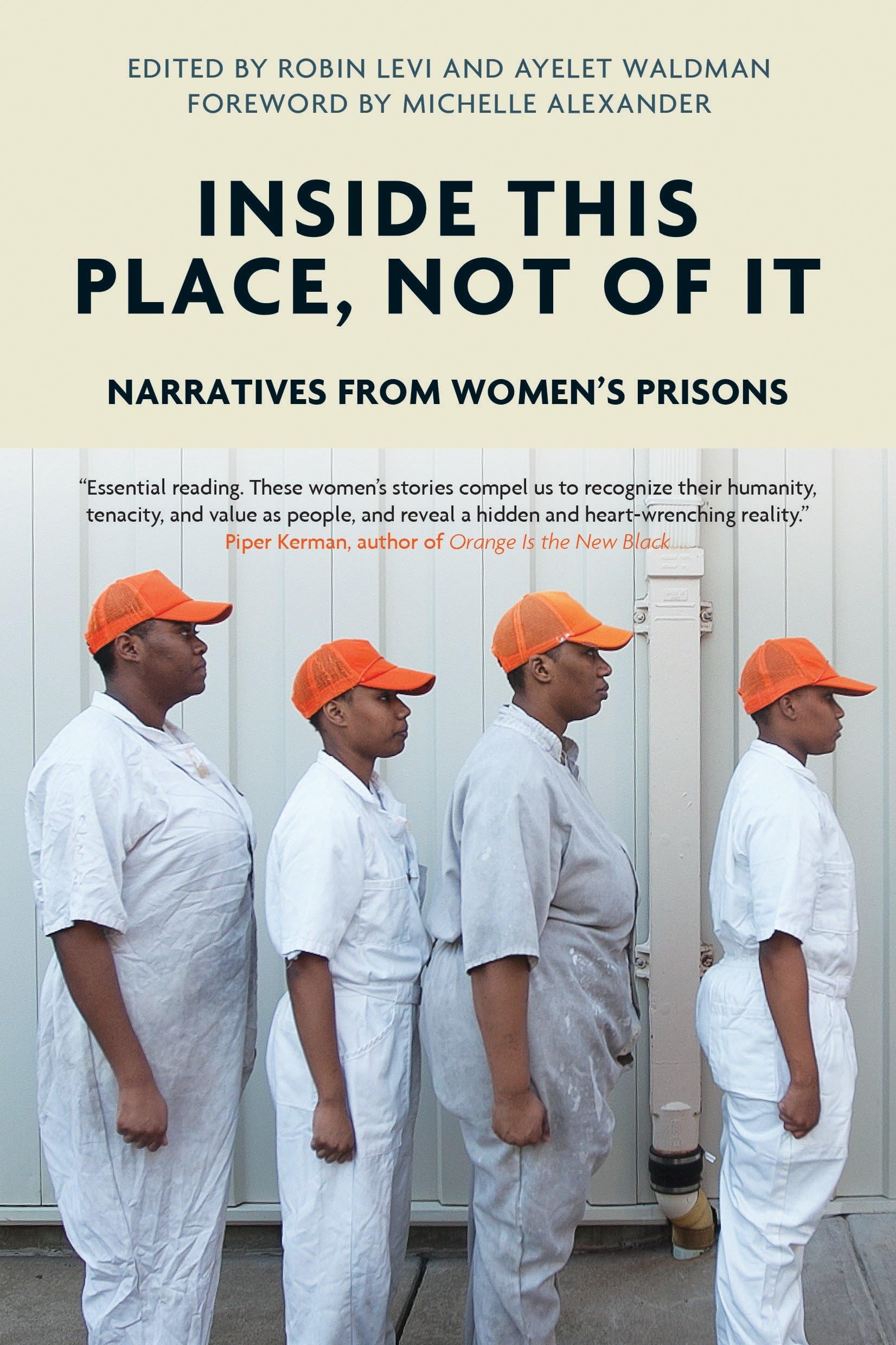 Inside This Place, Not of It: Narratives from Women's Prisons (Voice of Witness)