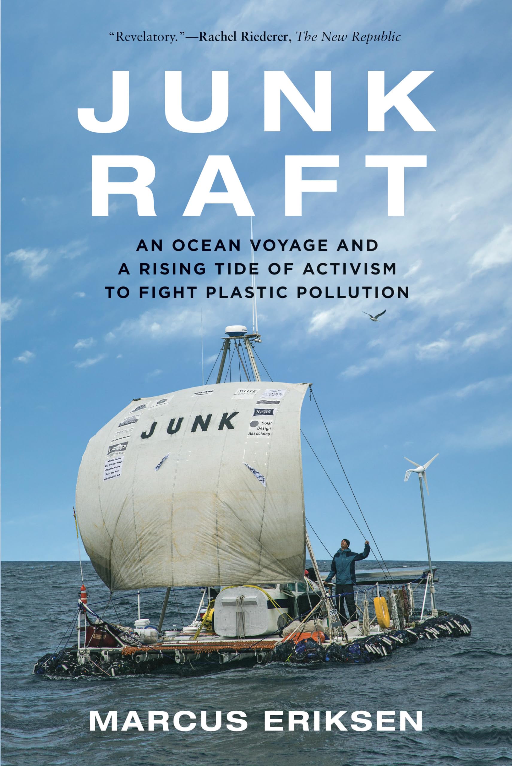 Junk Raft: An Ocean Voyage and a Rising Tide of Activism to Fight Plastic Pollution