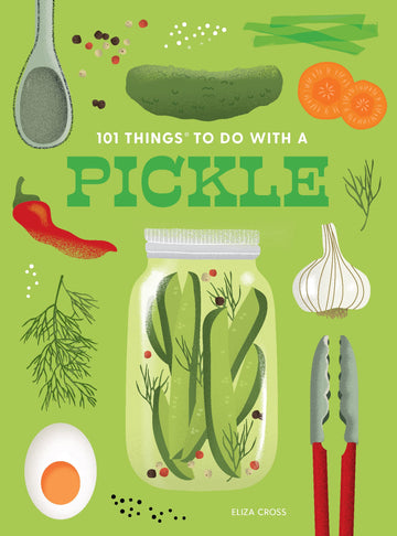 101 Things to Do With a Pickle, new edition (101 Cookbooks)