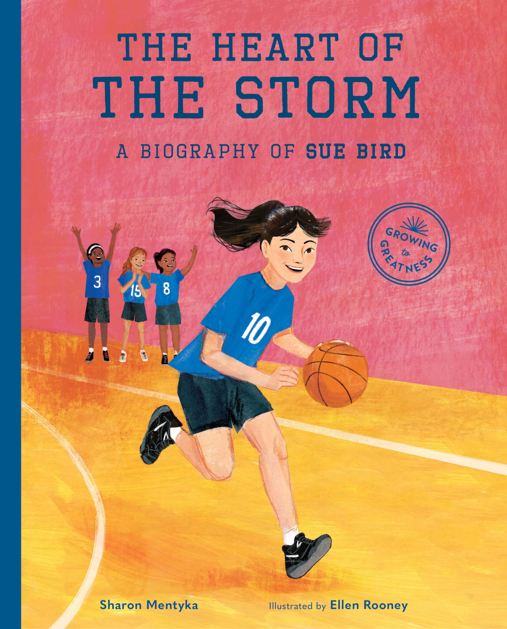 The Heart of the Storm: A Biography of Sue Bird (Growing to Greatness)
