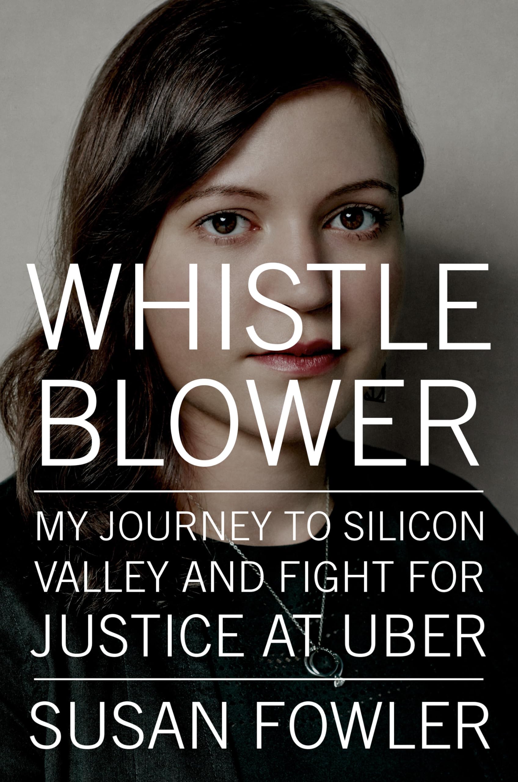 Whistleblower: My Journey to Silicon Valley and Fight for Justice at Uber