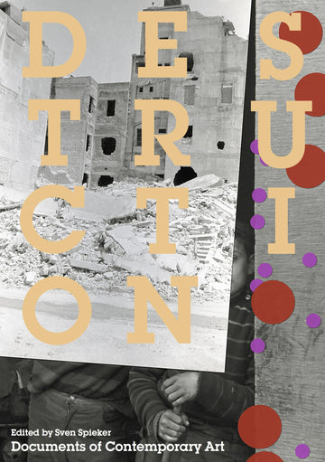 Destruction (Whitechapel: Documents of Contemporary Art)