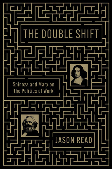 The Double Shift: Spinoza and Marx on the Politics of Work
