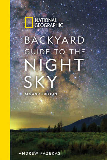 National Geographic Backyard Guide to the Night Sky, 2nd Edition (National Geographic Backyard Guides)