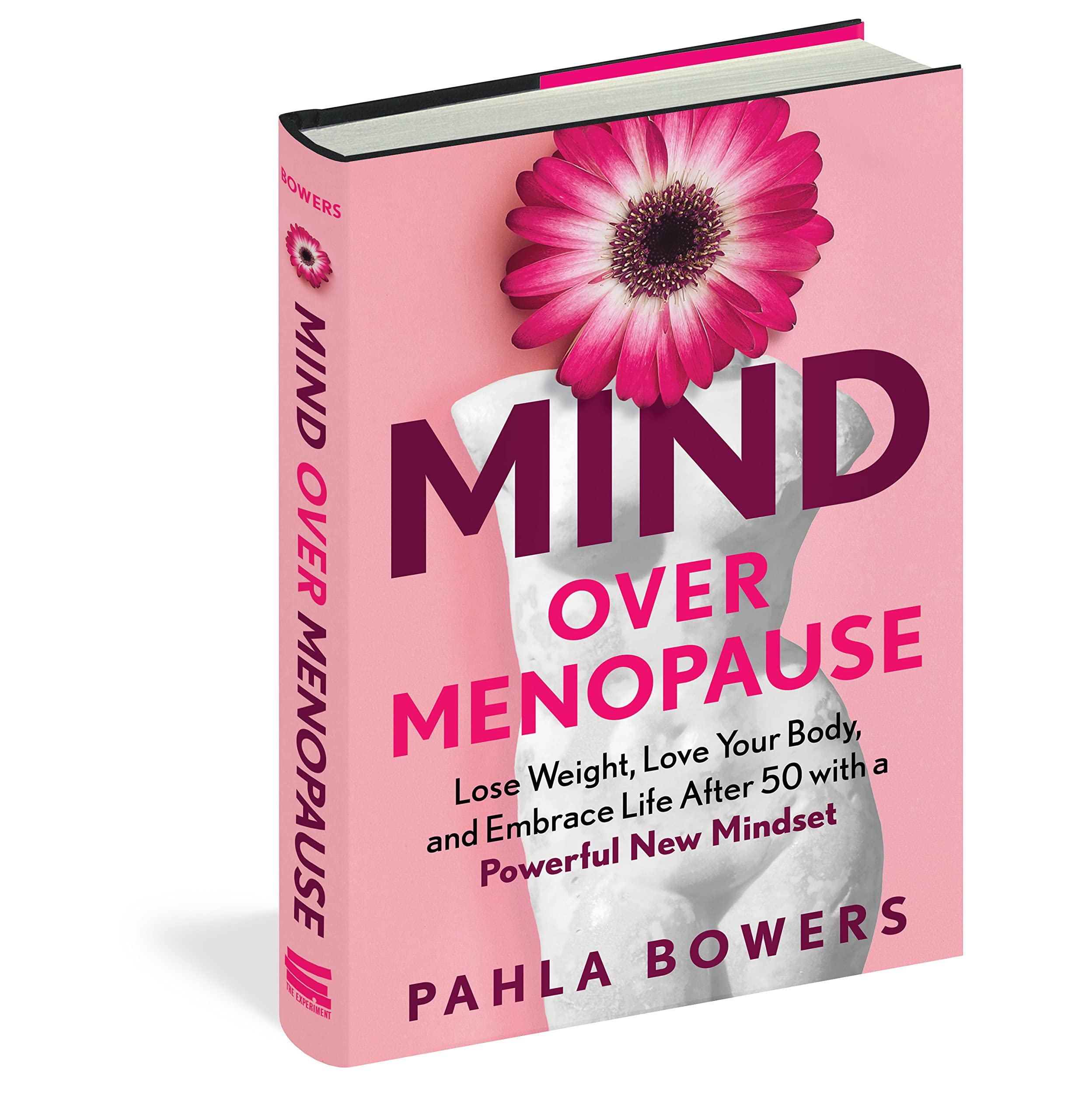 Mind Over Menopause: Lose Weight, Love Your Body, and Embrace Life after 50 with a Powerful New Mindset