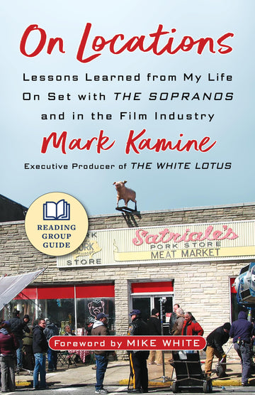 On Locations: Lessons Learned from My Life On Set with The Sopranos and in the Film Industry