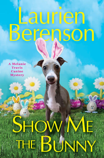 Show Me the Bunny (A Melanie Travis Canine Mystery)