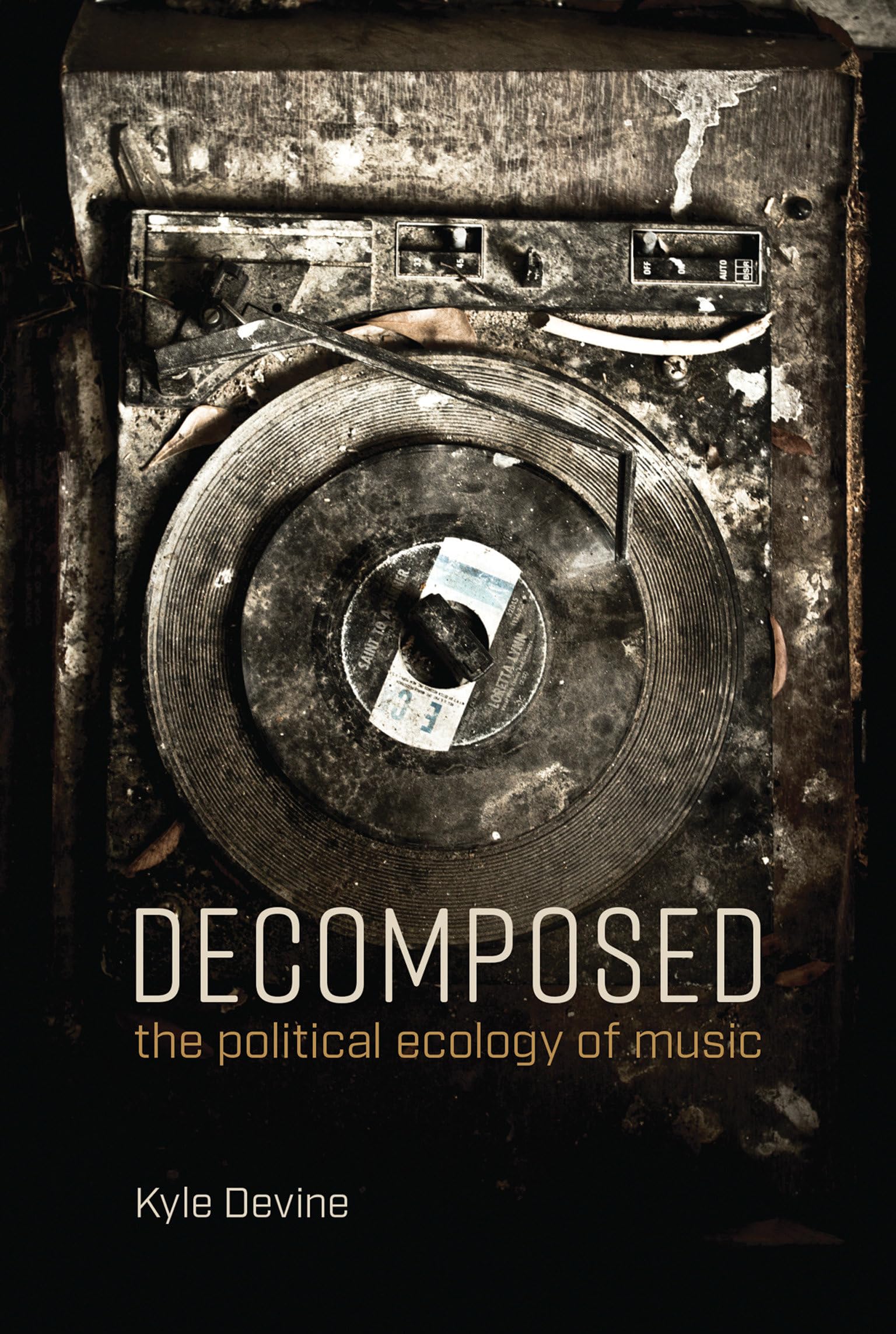 Decomposed: The Political Ecology of Music (Mit Press)