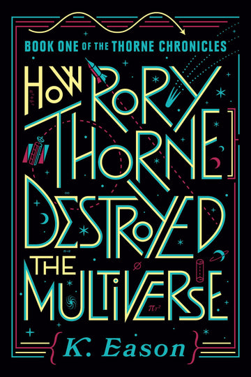 How Rory Thorne Destroyed the Multiverse (The Thorne Chronicles)