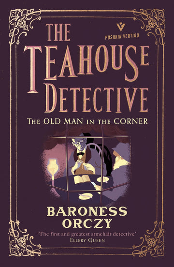The Old Man in the Corner: The Teahouse Detective: Volume 1 (Pushkin Vertigo)