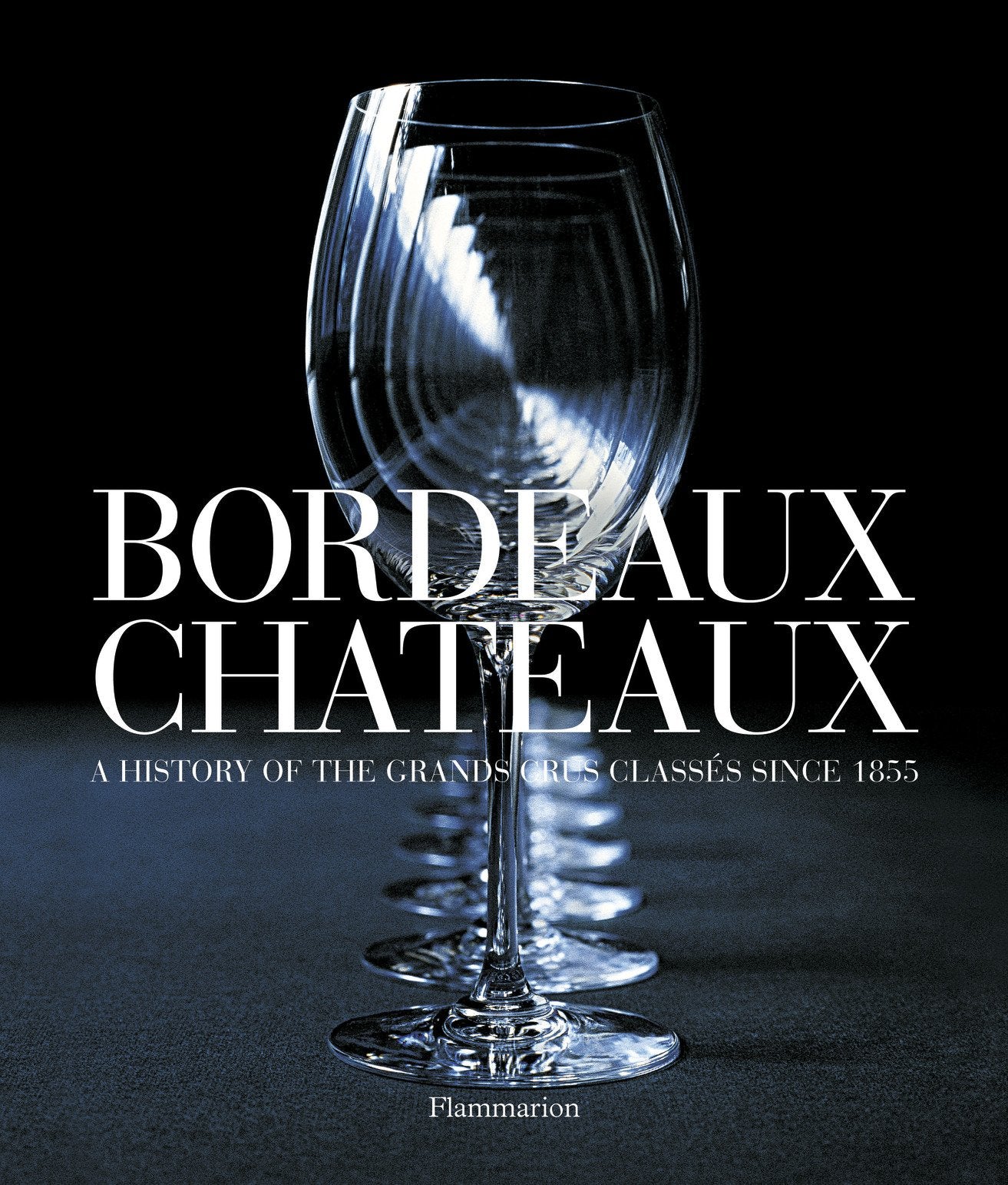 Bordeaux Chateaux (Compact: A History of the Grands Crus Classes since 1855