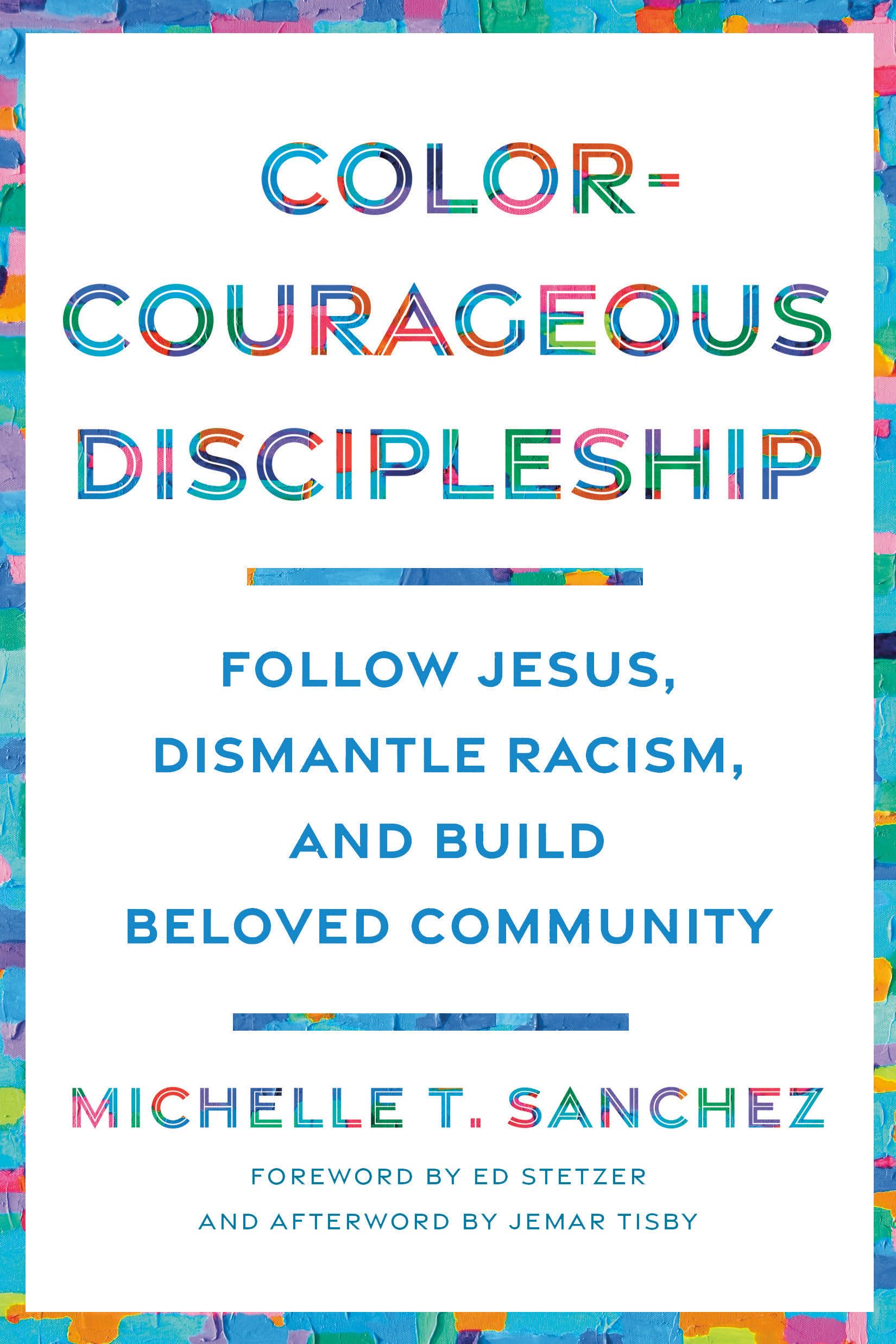 Color-Courageous Discipleship: Follow Jesus, Dismantle Racism, and Build Beloved Community
