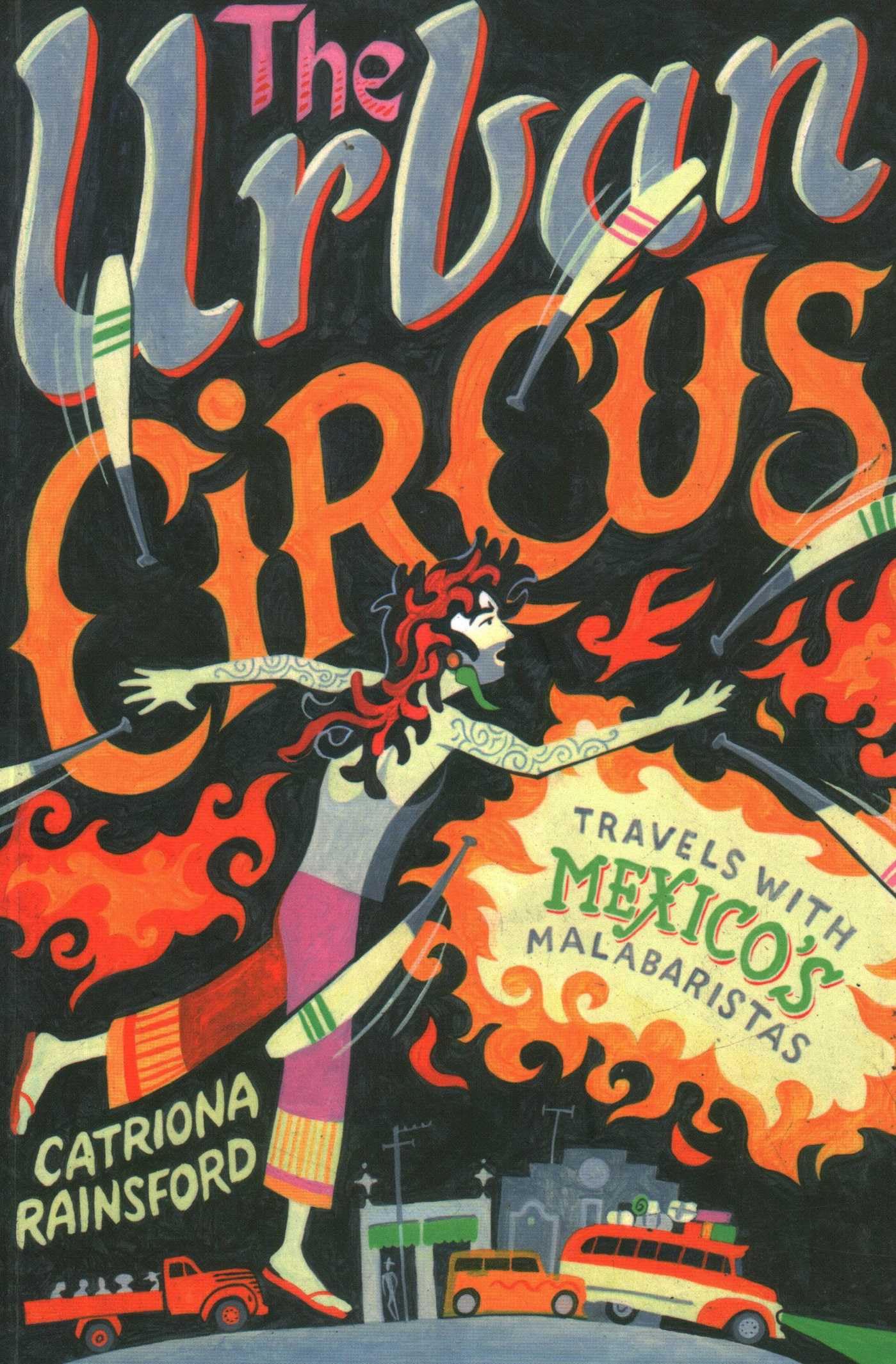 Urban Circus: Travels With Mexico's Malabaristas