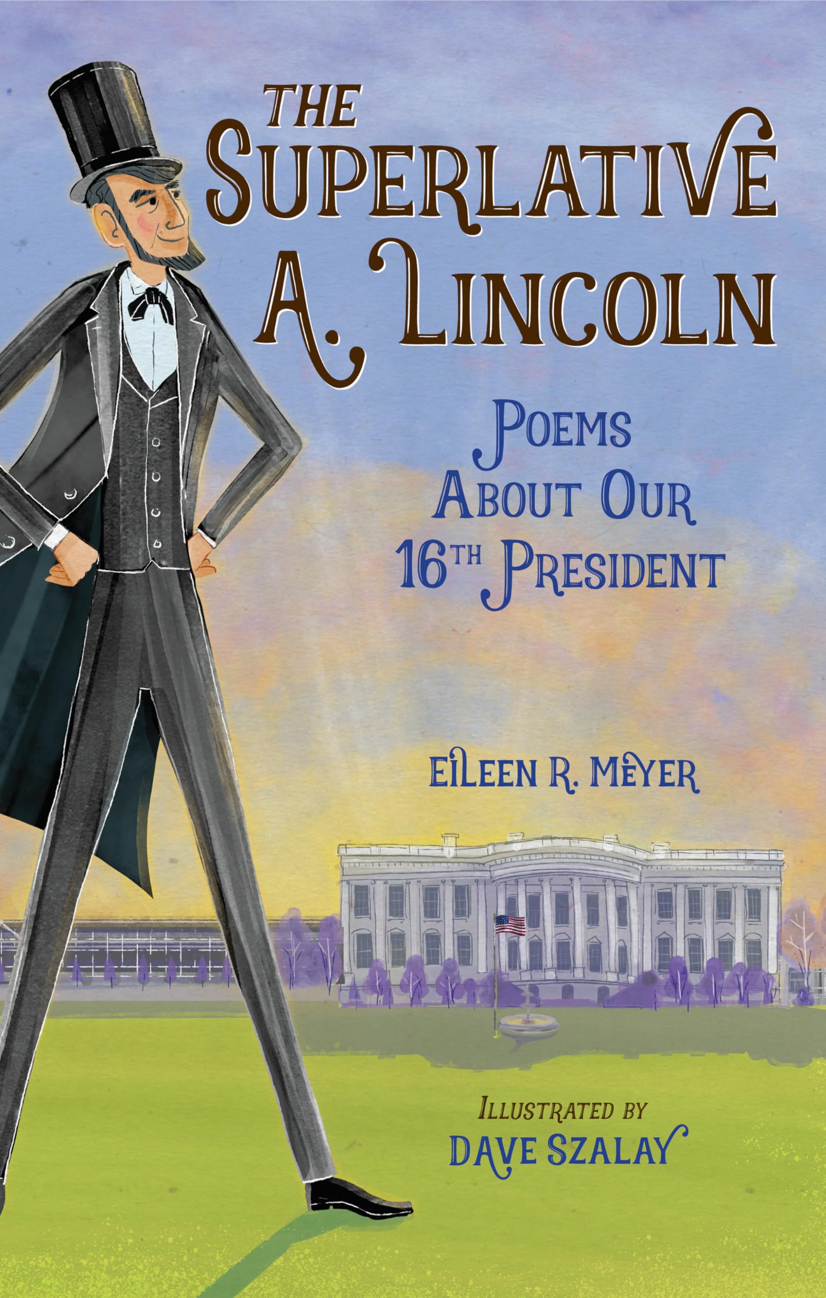 The Superlative A. Lincoln: Poems About Our 16th President