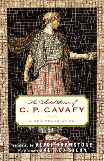 The Collected Poems of C. P. Cavafy: A New Translation