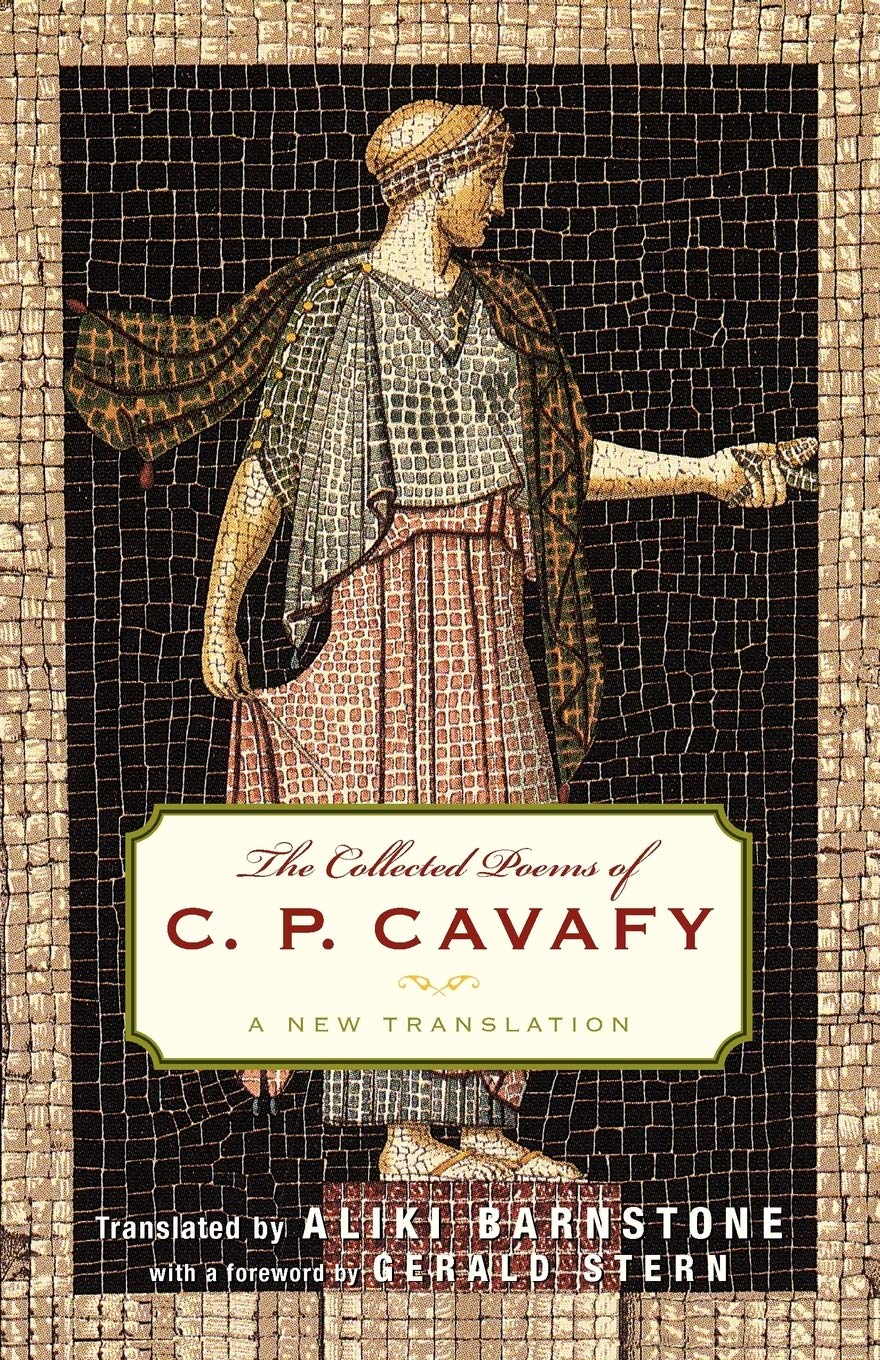 The Collected Poems of C. P. Cavafy: A New Translation