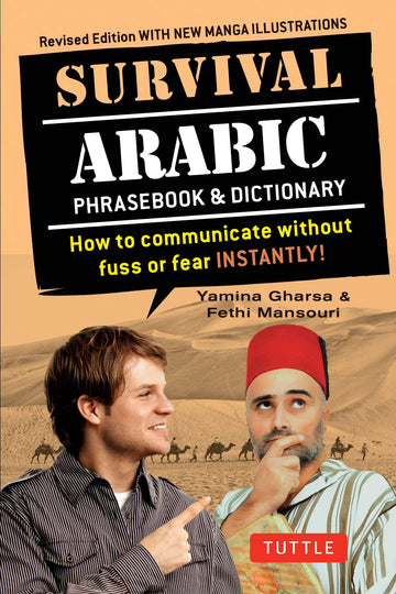 Survival Arabic Phrasebook & Dictionary: How to Communicate Without Fuss or Fear Instantly! (Completely Revised and Expanded with New Manga Illustrations) (Survival Phrasebooks)