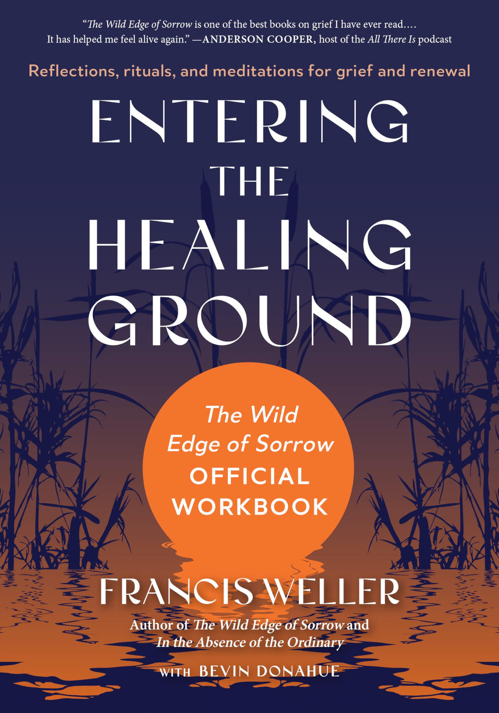 Entering the Healing Ground: The Wild Edge of Sorrow Official Workbook--Reflections, rituals, and meditations for grief and renewal