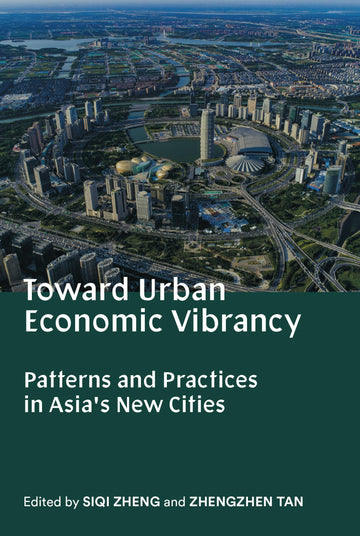 Toward Urban Economic Vibrancy: Patterns and Practices in Asia's New Cities (Sa+p Press)
