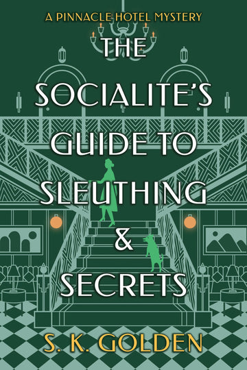 The Socialite's Guide to Sleuthing and Secrets (A Pinnacle Hotel Mystery)