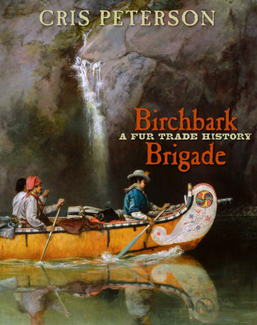 Birchbark Brigade: A Fur Trade History