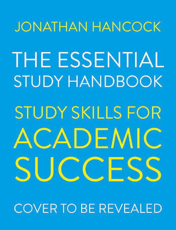 The Essential Study Handbook: Study skills for academic success