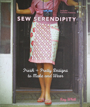 Sew Serendipity: Fresh and Pretty Designs to Make and Wear