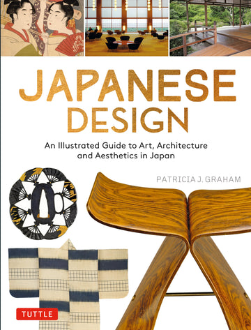 Japanese Design: An Illustrated Guide to Art, Architecture and Aesthetics in Japan