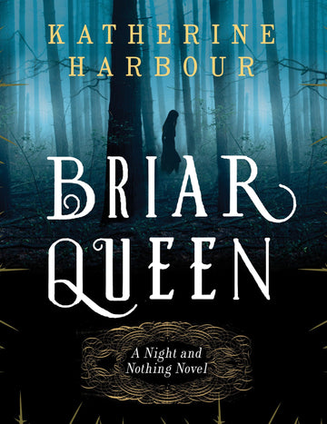 Briar Queen: A Night and Nothing Novel (Night and Nothing Novels)