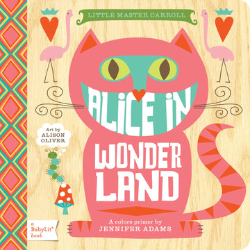 Alice in Wonderland: A BabyLit® Colors Primer (BabyLit Classics)