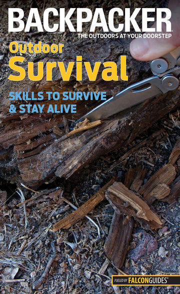 Backpacker magazine's Outdoor Survival: Skills To Survive And Stay Alive (Backpacker Magazine Series)