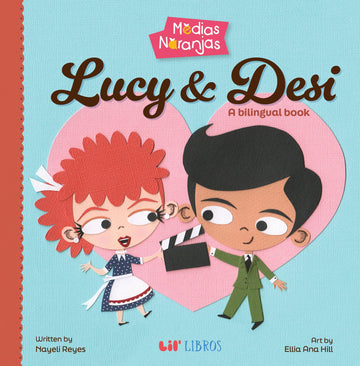 Medias naranjas: Lucy & Desi: A Bilingual Book (Medias Naranjas / Your Better Half)
