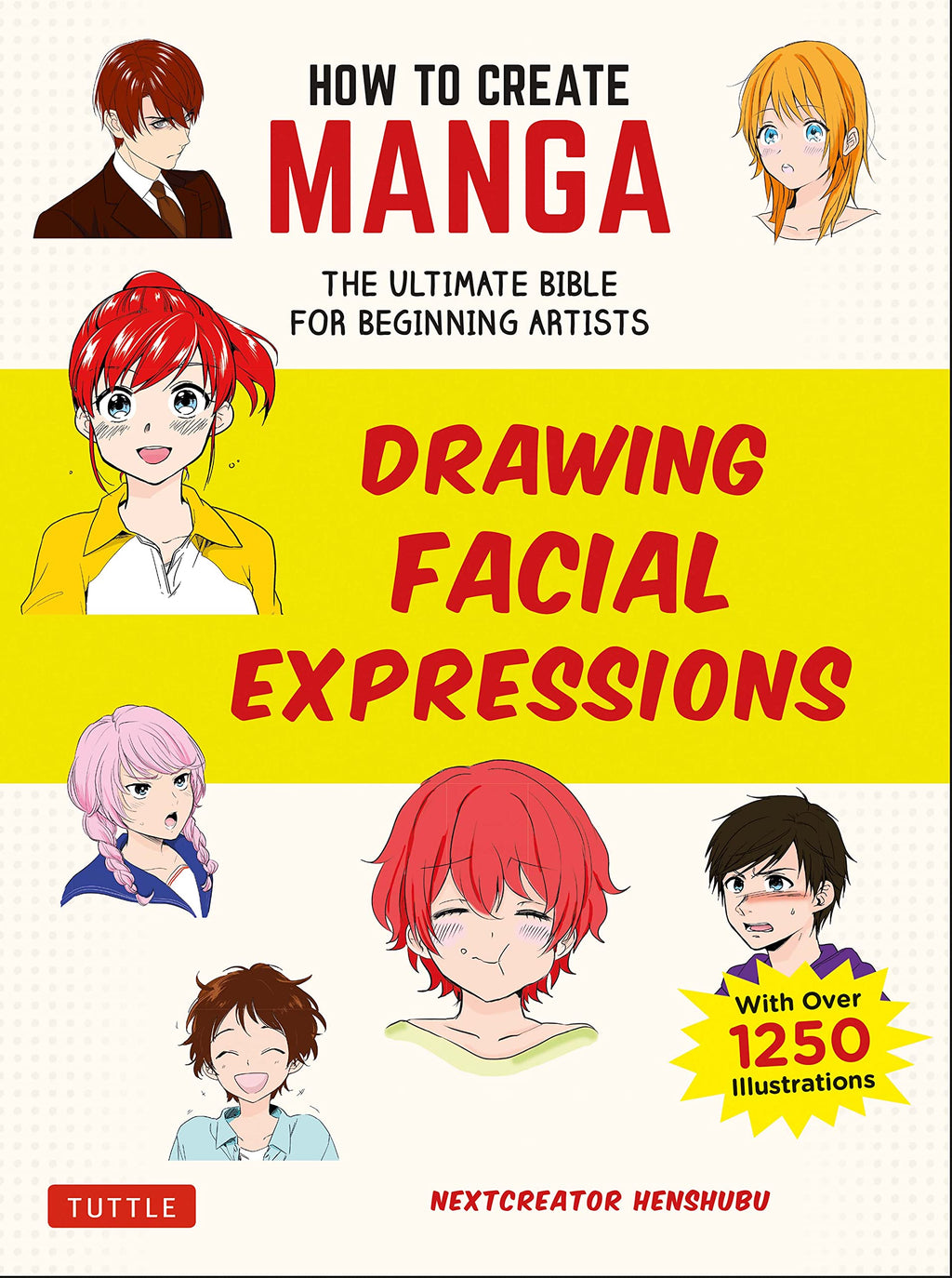 How to Create Manga: Drawing Facial Expressions: The Ultimate Bible for Beginning Artists (With Over 1,250 Illustrations) (How to Create Manga Guides)