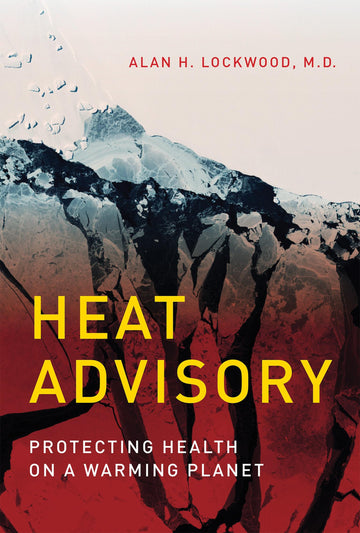 Heat Advisory: Protecting Health on a Warming Planet (Mit Press)