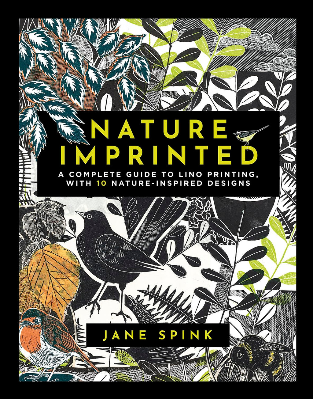 Nature Imprinted: A complete guide to lino printing, with 10 nature inspired designs