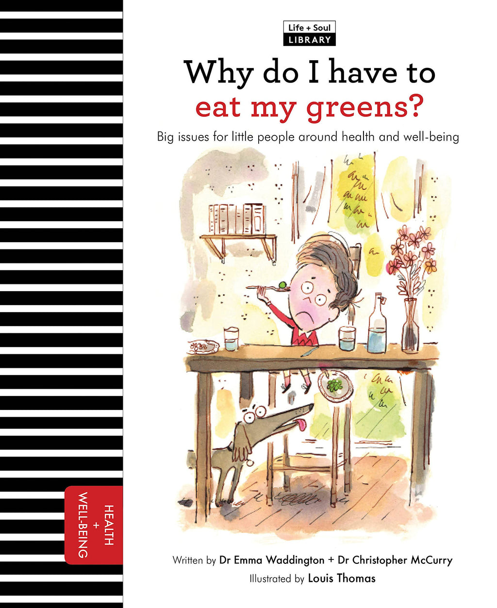 Why Do I Have to Eat My Greens?: Big issues for little people about health and well-being (The Life and Soul Library)