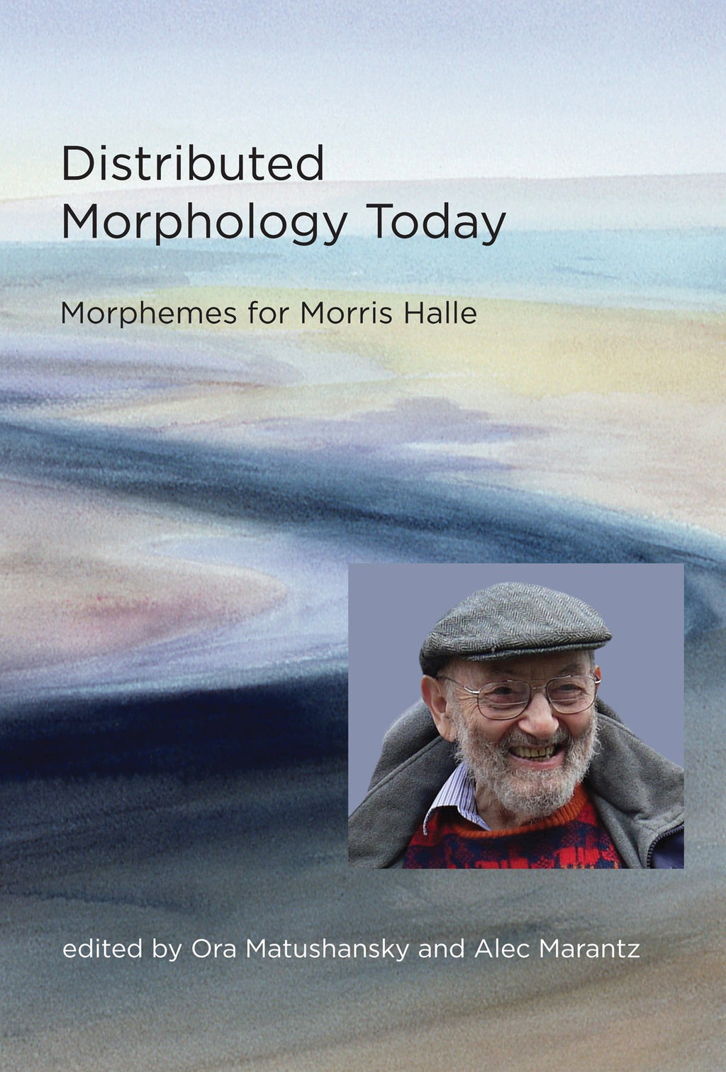 Distributed Morphology Today: Morphemes for Morris Halle