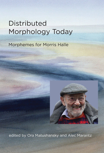 Distributed Morphology Today: Morphemes for Morris Halle