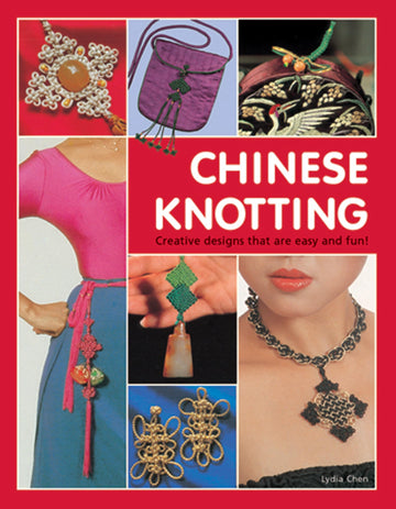 Chinese Knotting: Creative Designs that are Easy and Fun! (Tuttle Specials)