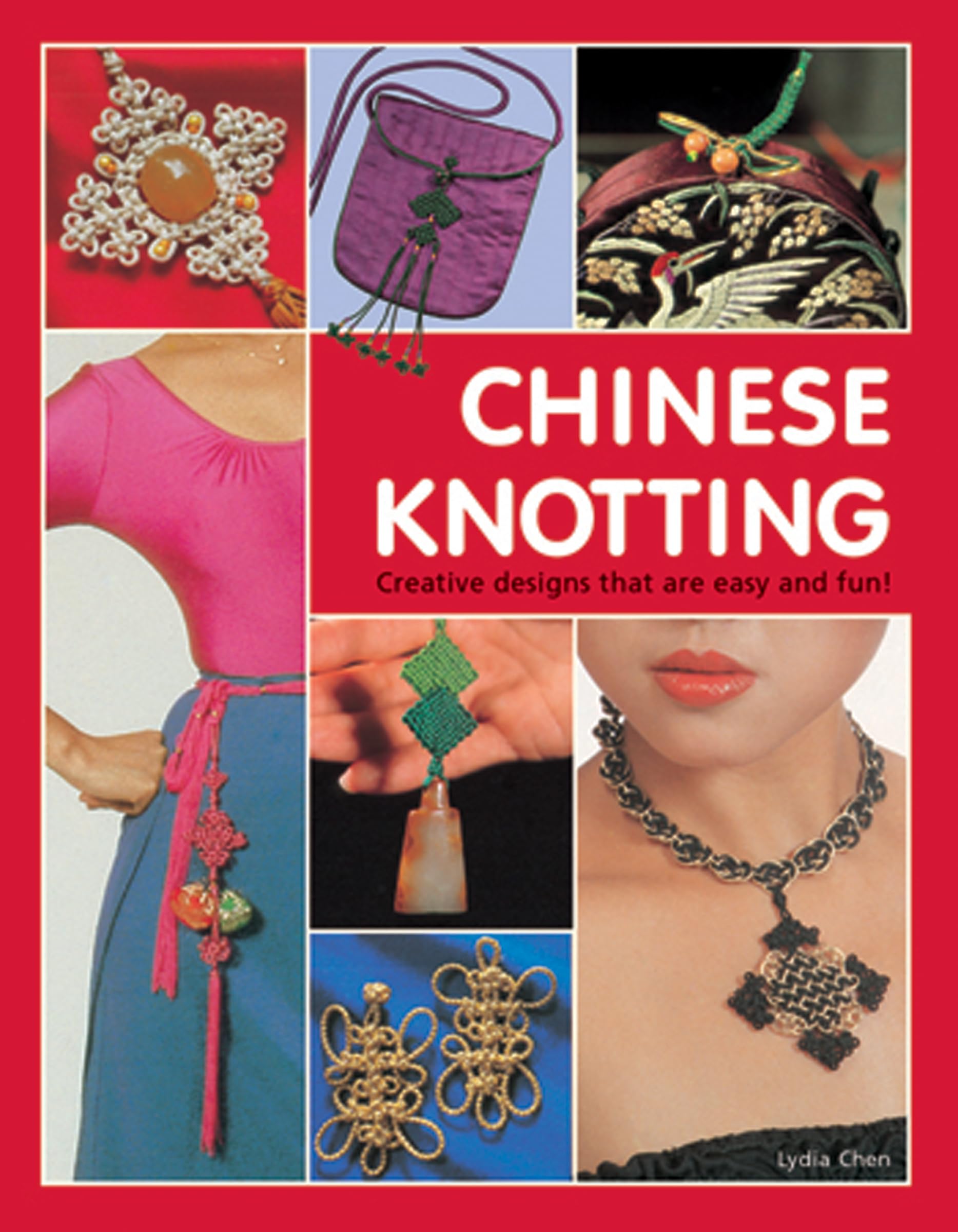 Chinese Knotting: Creative Designs that are Easy and Fun! (Tuttle Specials)