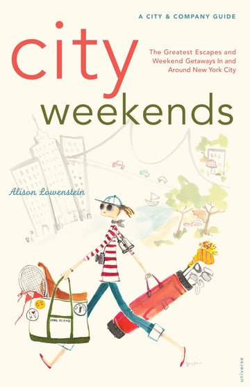 City Weekends: Greatest Escapes and Weekend Getaways In and Around New York City